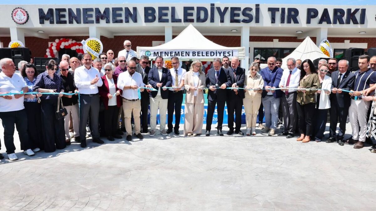 Menemen TIR Parkı hizmete açıldı!